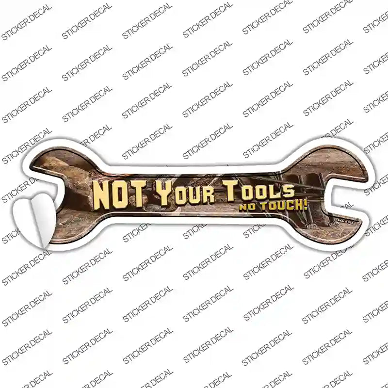 Not Your Tools Novelty Wrench Sticker Decal