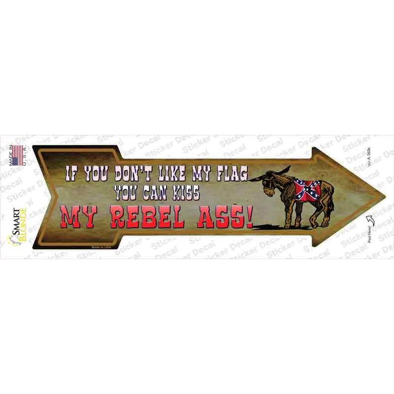 Dont Like My Flag Kiss My Rebel Ass Novelty Arrow Sticker Decal