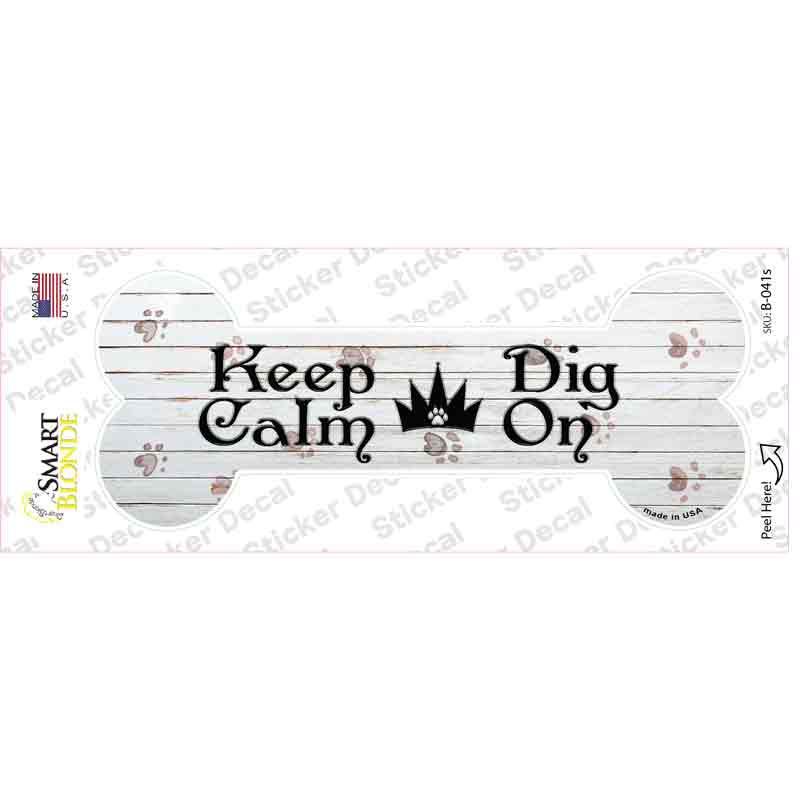 Keep Calm Dig On Novelty Bone Sticker Decal Small