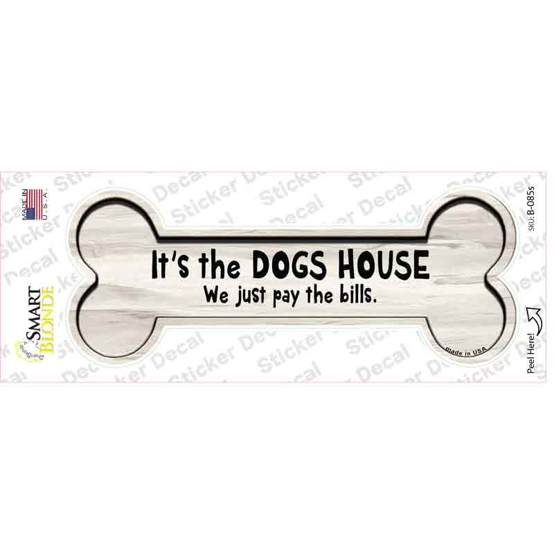 Its the Dogs House Novelty Bone Sticker Decal Small