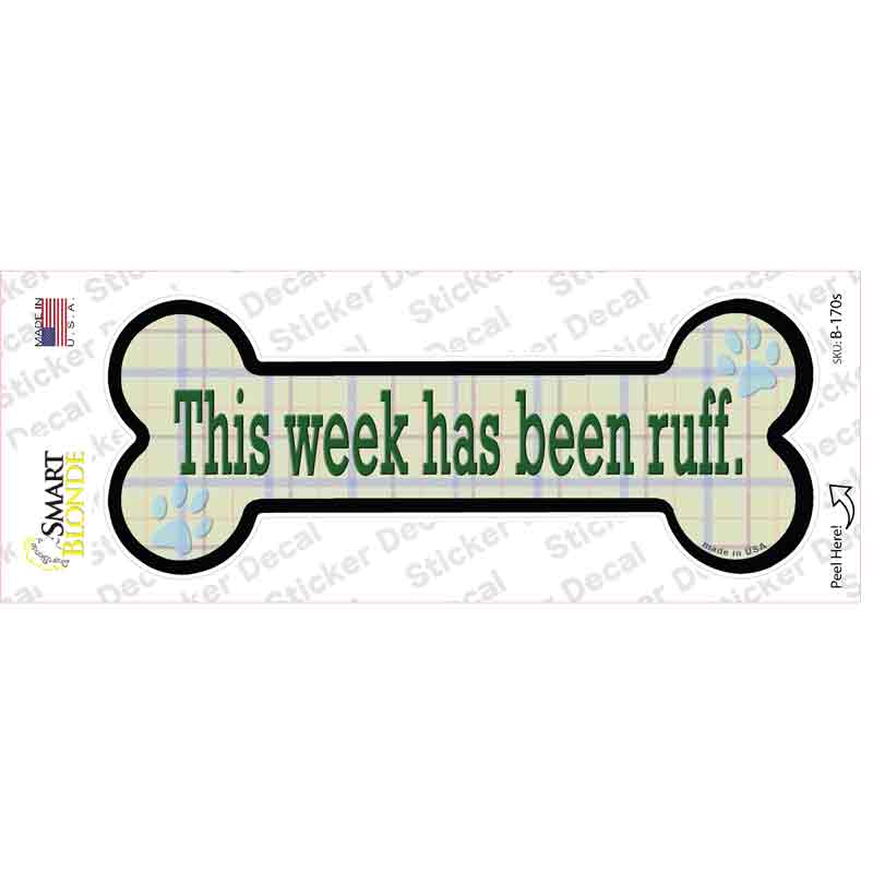Week Has Been Ruff Novelty Bone Sticker Decal Small