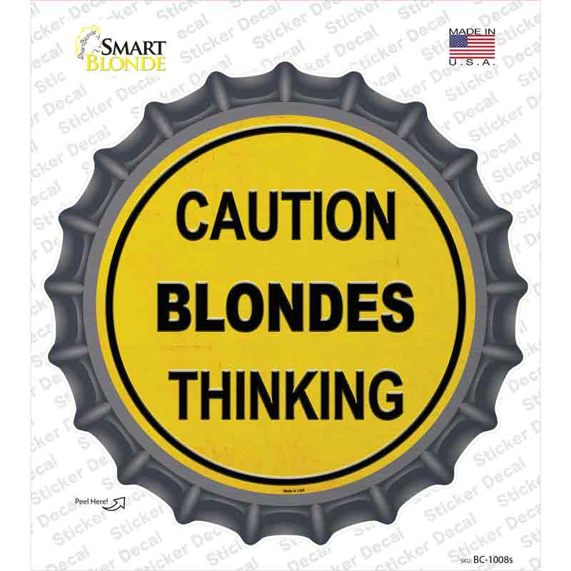 Caution Blondes Thinking Novelty Bottle Cap Sticker Decal