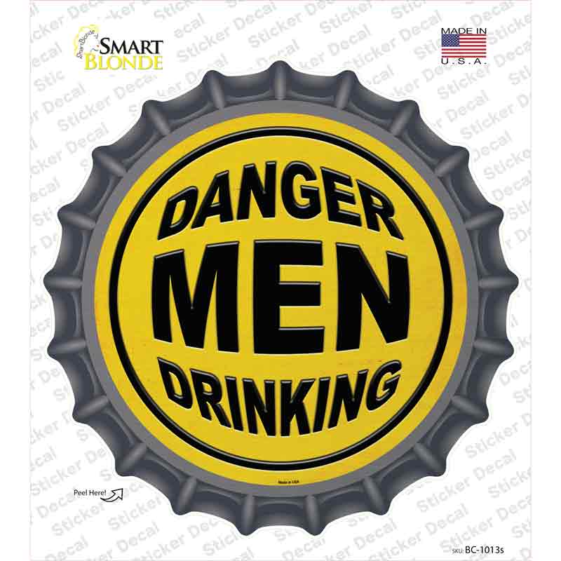 Danger Men Drinking Novelty Bottle Cap Sticker Decal