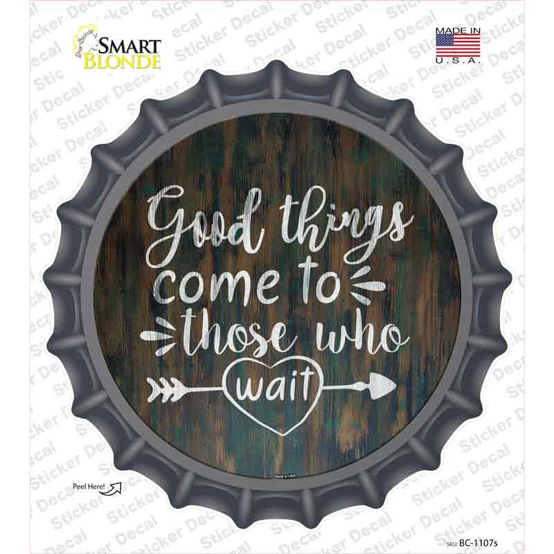 Good Things to Come Novelty Bottle Cap Sticker Decal