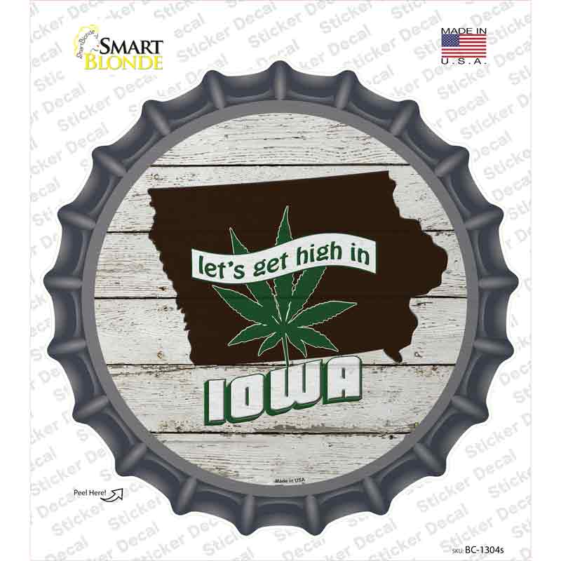 Lets Get High In Iowa Novelty Bottle Cap Sticker Decal