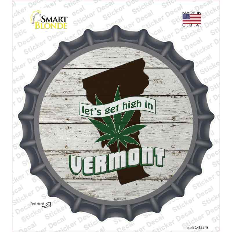 Lets Get High In Vermont Novelty Bottle Cap Sticker Decal