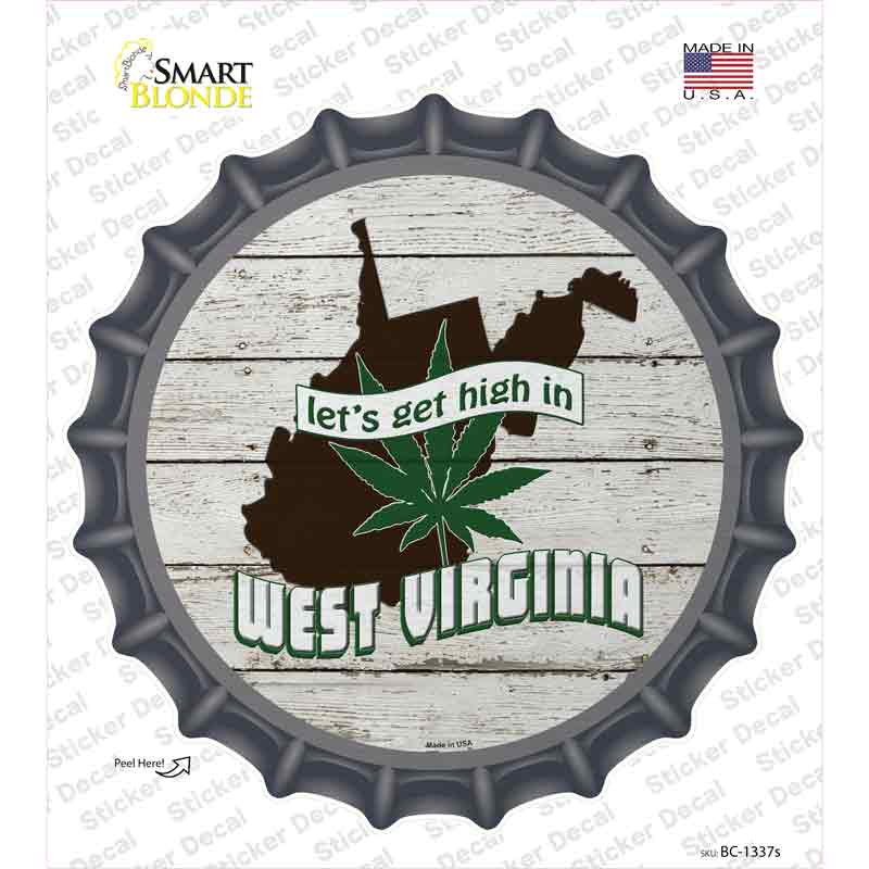 Lets Get High In West Virginia Novelty Bottle Cap Sticker Decal