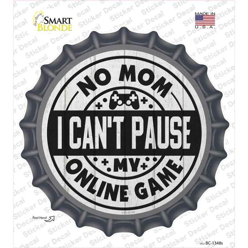 Mom I Cant Pause Online Novelty Bottle Cap Sticker Decal