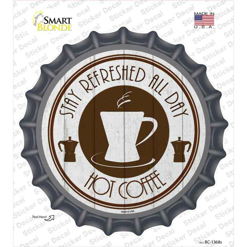 Stay Refreshed All Day Novelty Bottle Cap Sticker Decal