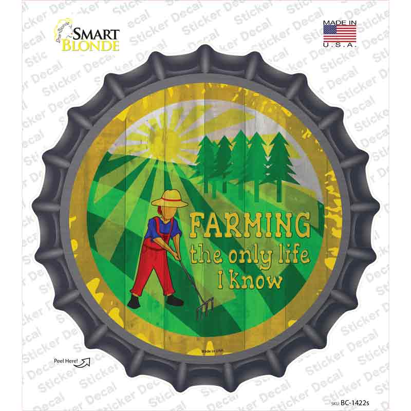 Farming Only Life I Know Novelty Bottle Cap Sticker Decal