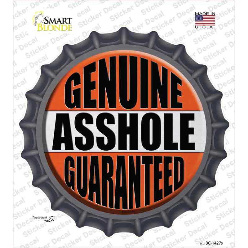 Genuine Asshole Guaranteed Novelty Bottle Cap Sticker Decal