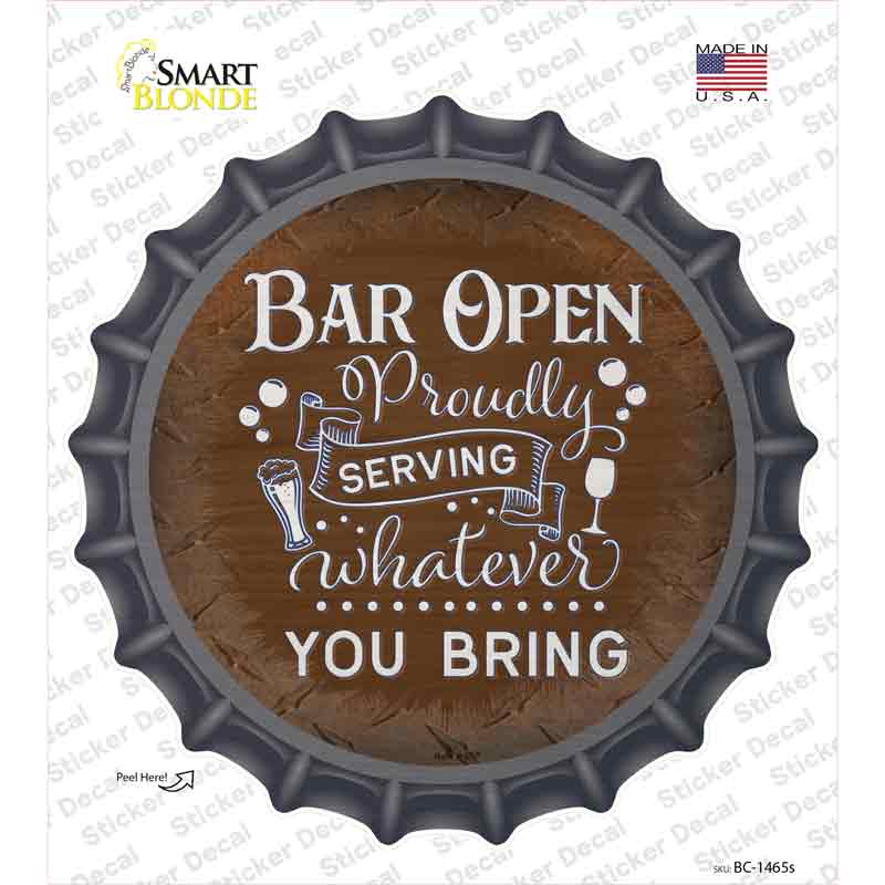 Bar Serving Whatever You Bring Novelty Bottle Cap Sticker Decal