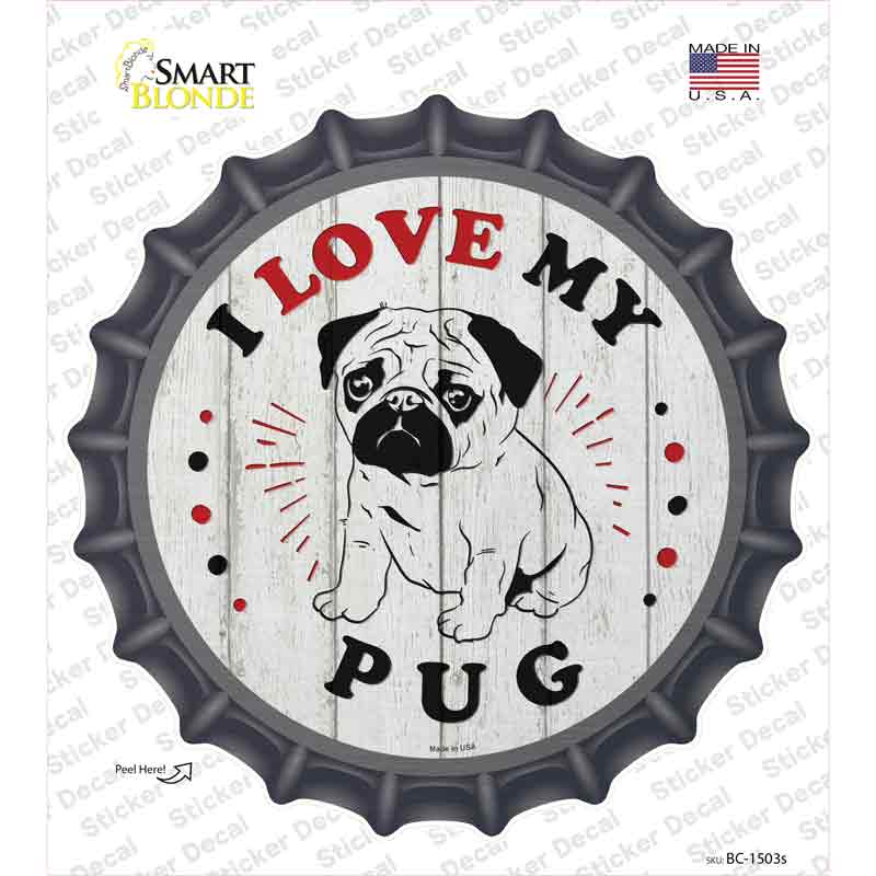 I Love My Baby Pug Novelty Bottle Cap Sticker Decal