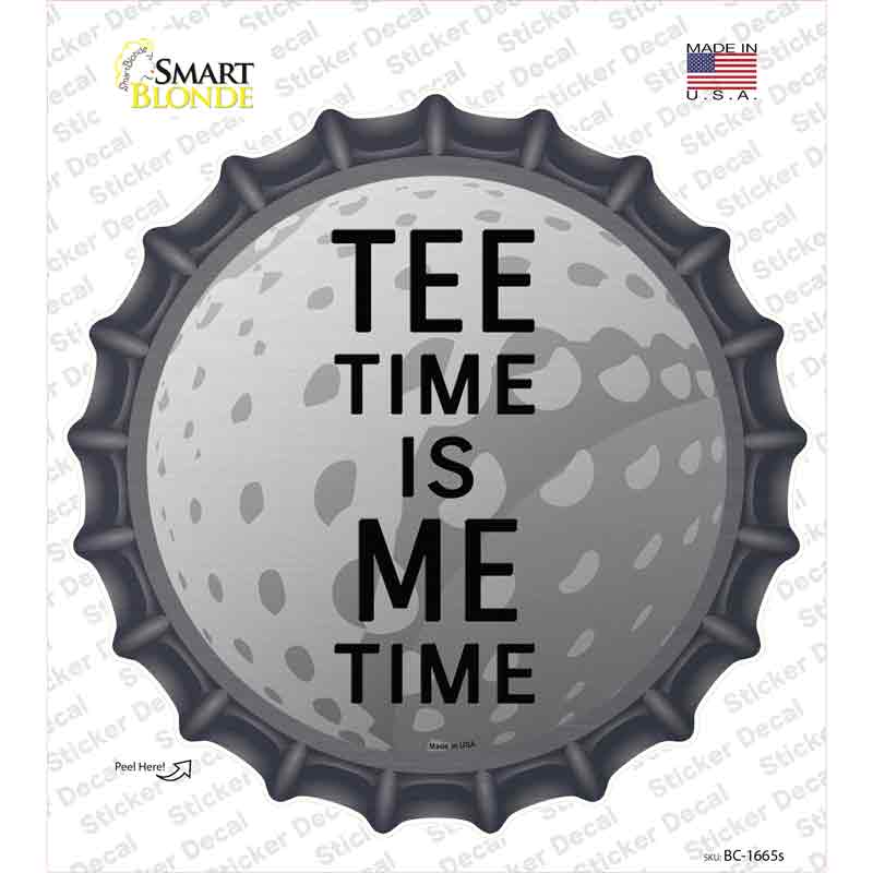 Tee Time Me Time Novelty Bottle Cap Sticker Decal