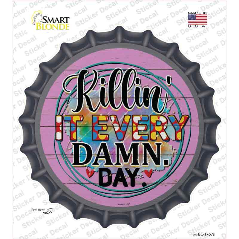 Killin It Every Damn Day Novelty Bottle Cap Sticker Decal