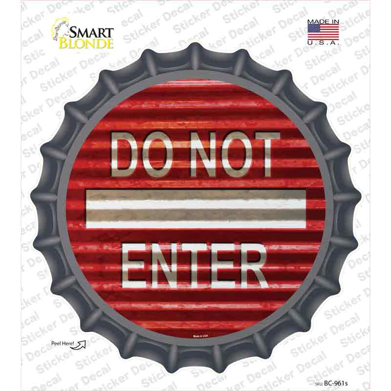 Do Not Enter Corrugated Novelty Bottle Cap Sticker Decal
