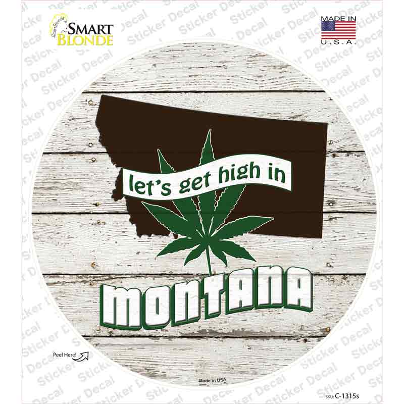 Lets Get High In Montana Novelty Circle Sticker Decal