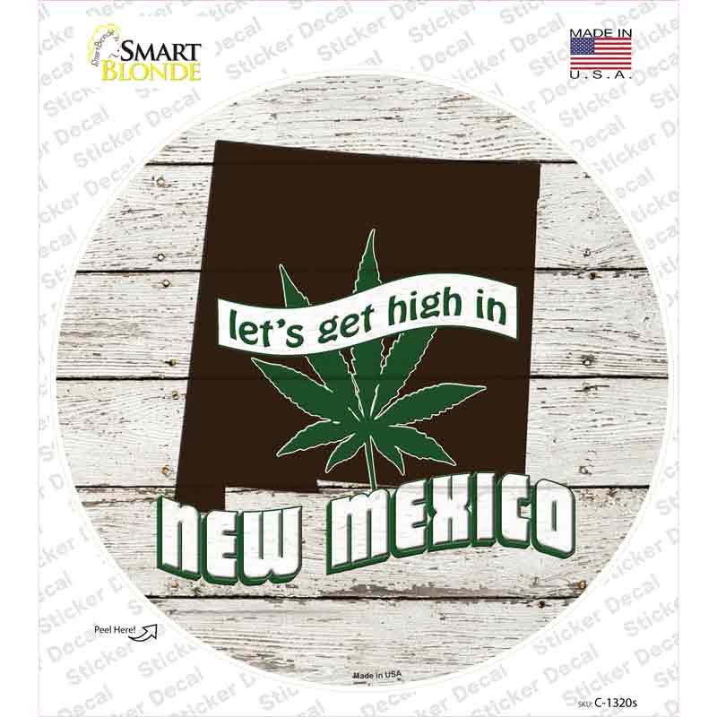 Lets Get High In New Mexico Novelty Circle Sticker Decal