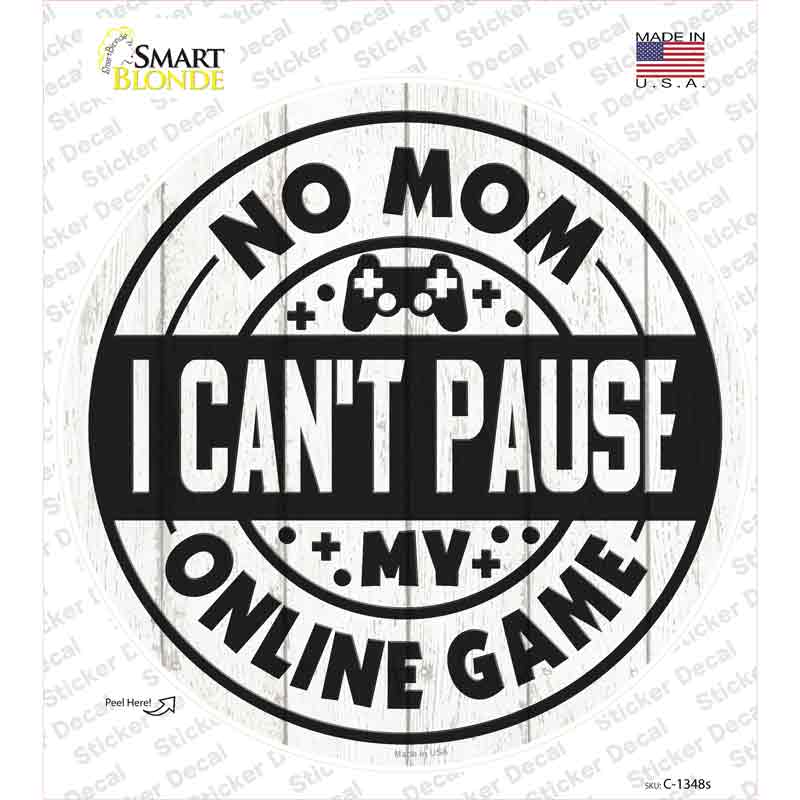 Mom I Cant Pause Online Novelty Circle Sticker Decal