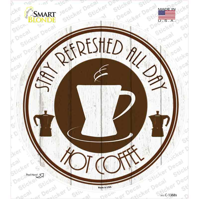 Stay Refreshed All Day Novelty Circle Sticker Decal