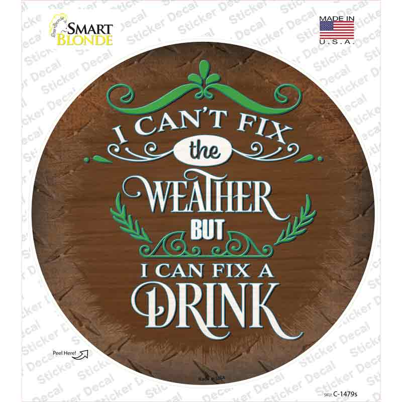 I Can Fix a drink Novelty Circle Sticker Decal