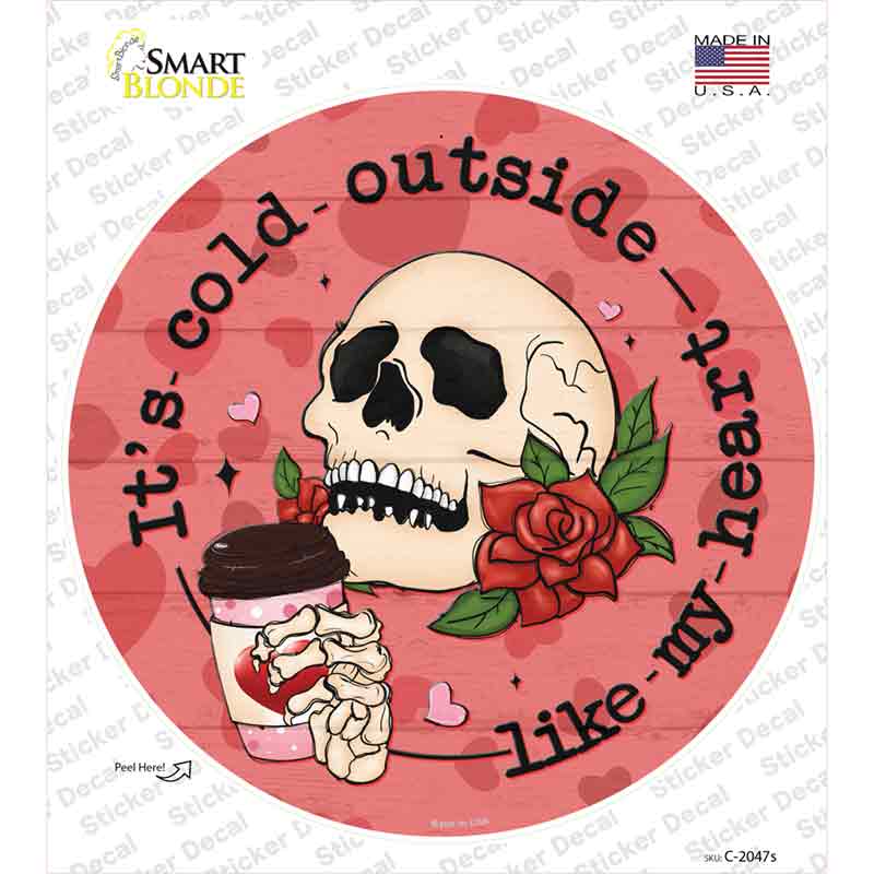 Cold Outside Like My Heart Novelty Circle Sticker Decal