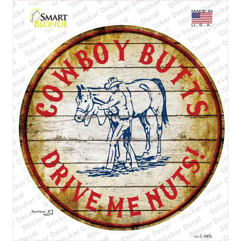 Cowboy Butts Drive Me Nuts Novelty Circle Sticker Decal