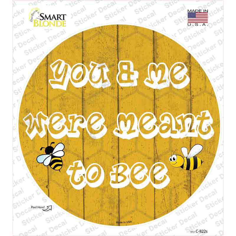You and Me Were Meant To Bee Novelty Circle Sticker Decal