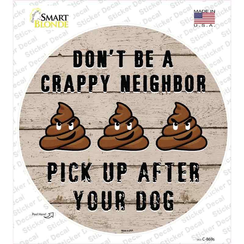 Crappy Neighbor Novelty Circle Sticker Decal