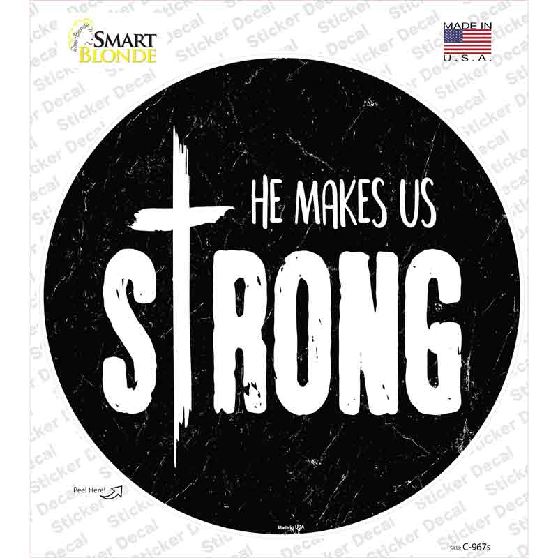 He Makes Us Strong Novelty Circle Sticker Decal