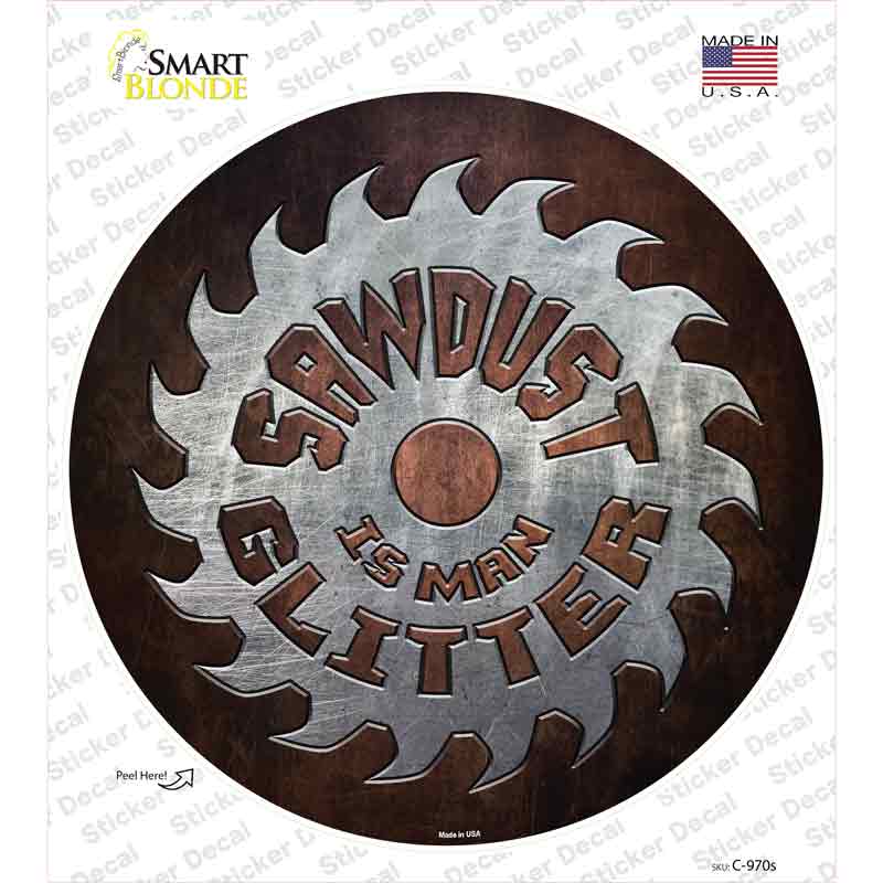 Sawdust Is Man Glitter Novelty Circle Sticker Decal
