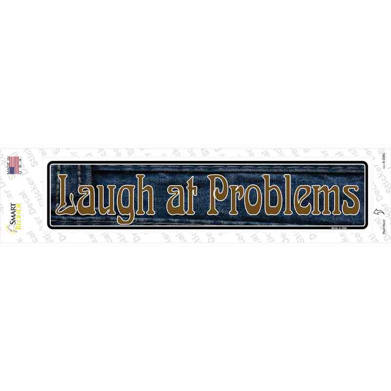 Laugh At Problems Novelty Narrow Sticker Decal