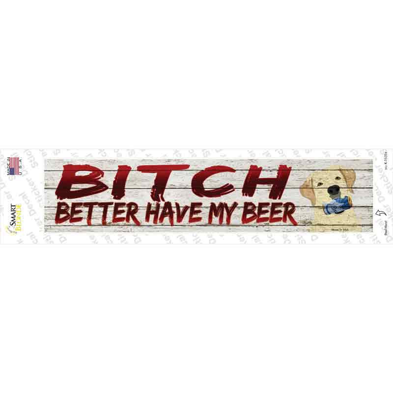 Better Have My Beer Novelty Narrow Sticker Decal