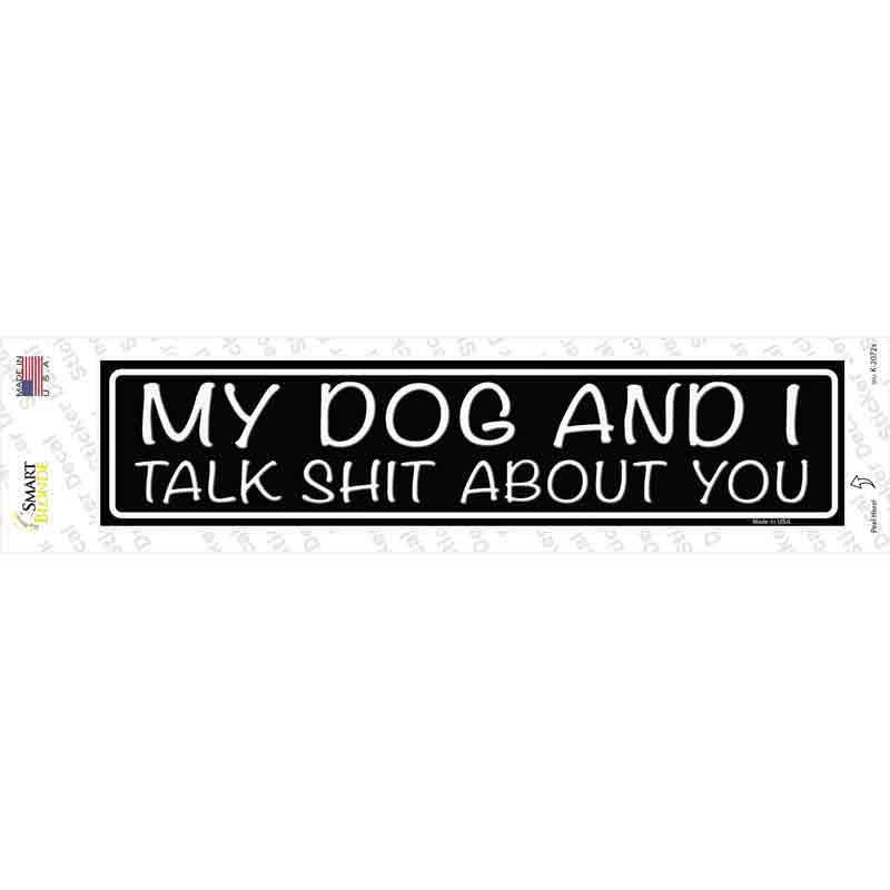 My Dog And I Talk Shit About You Novelty Narrow Sticker Decal