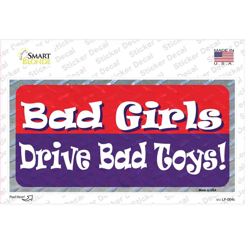 Bad Girls Drive Bad Toys Novelty Sticker Decal