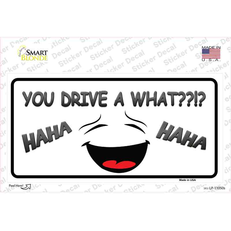 You Drive A What Novelty Sticker Decal