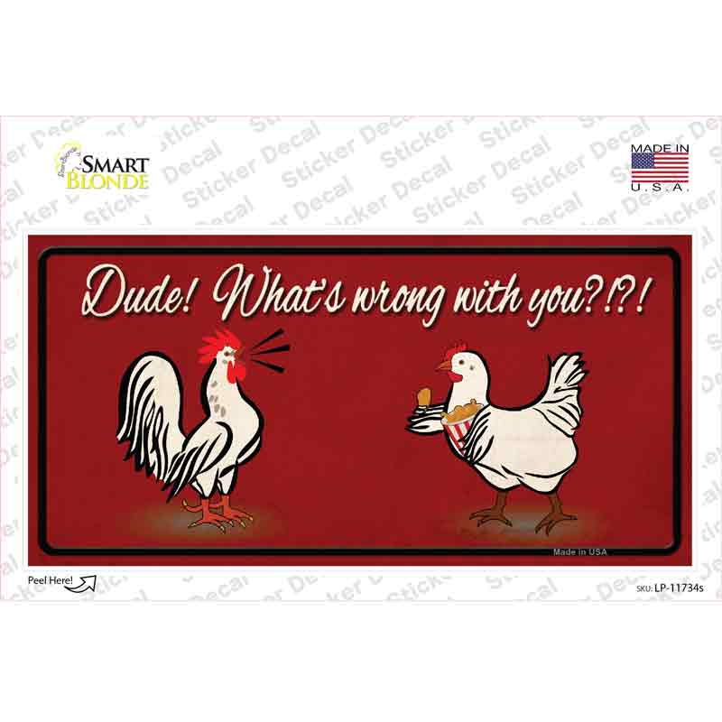 Dude Whats Wrong With You Novelty Sticker Decal