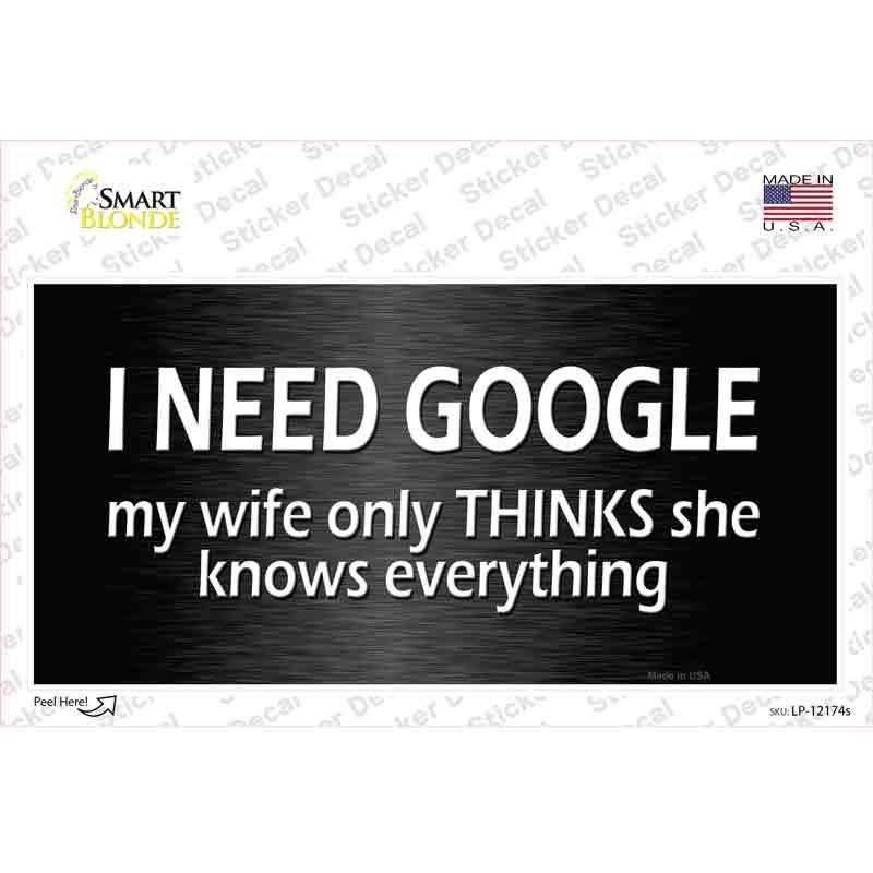 I Need Google Novelty Sticker Decal