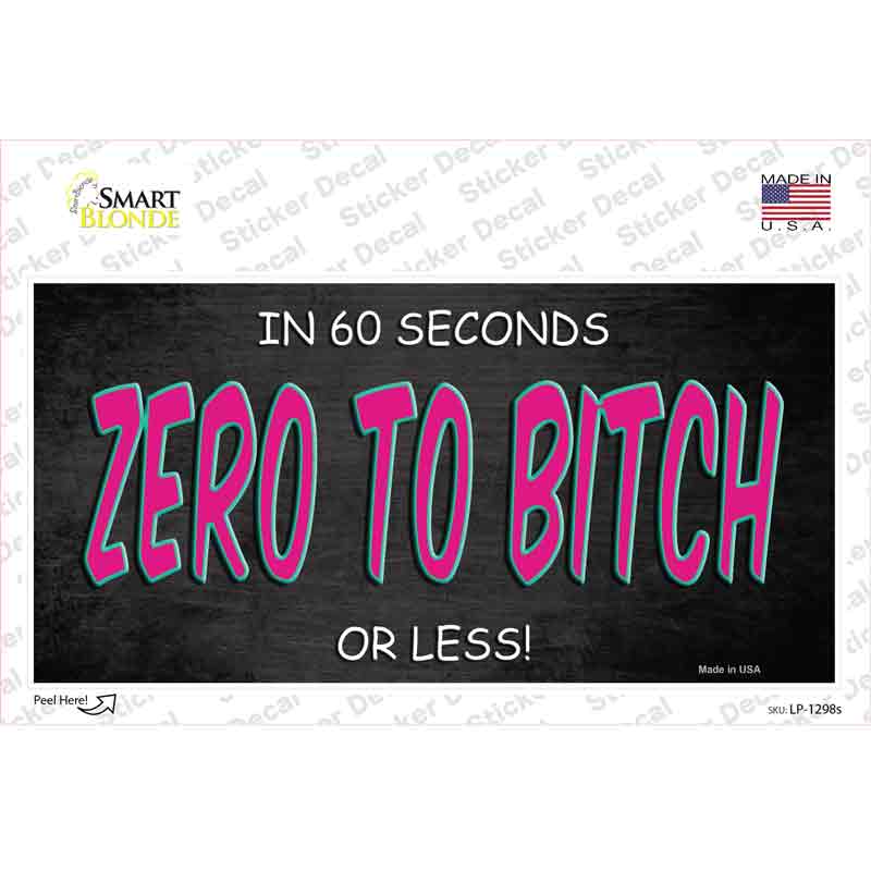 Zero To Bitch Novelty Sticker Decal