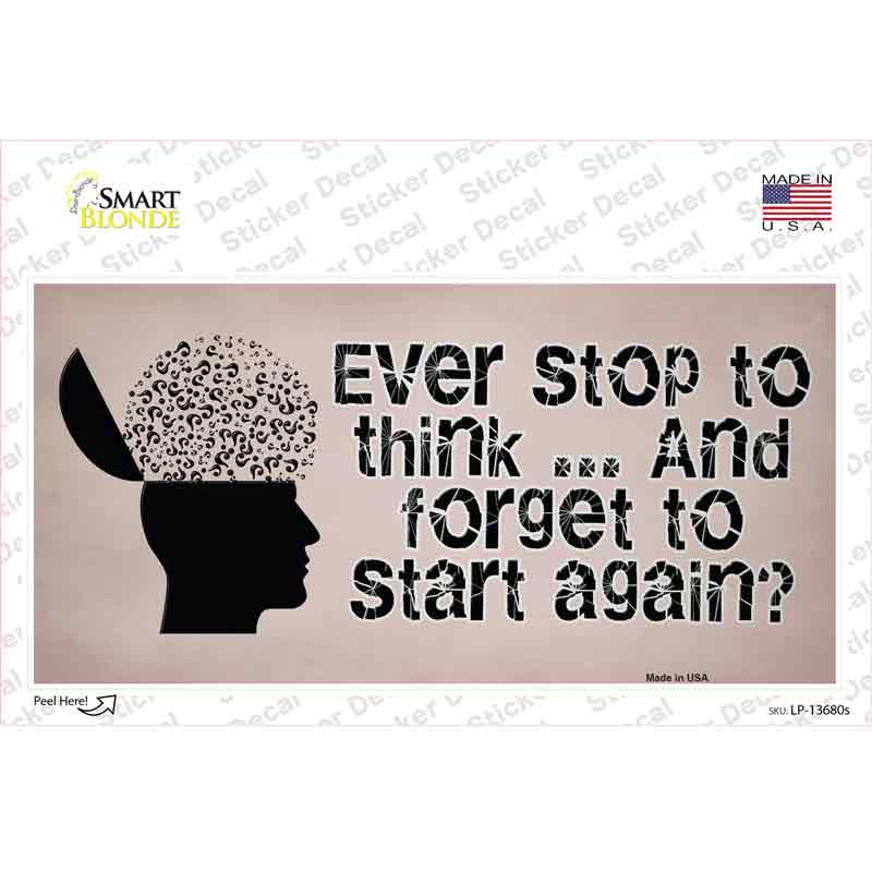 Stop Thinking Novelty Sticker Decal