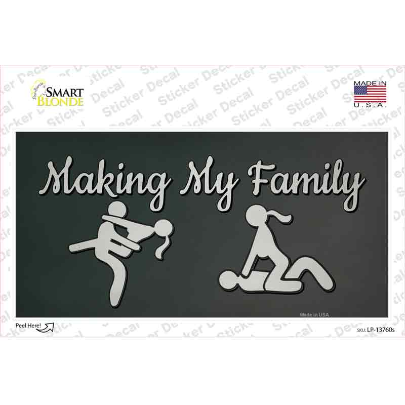 Makin My Family Novelty Sticker Decal