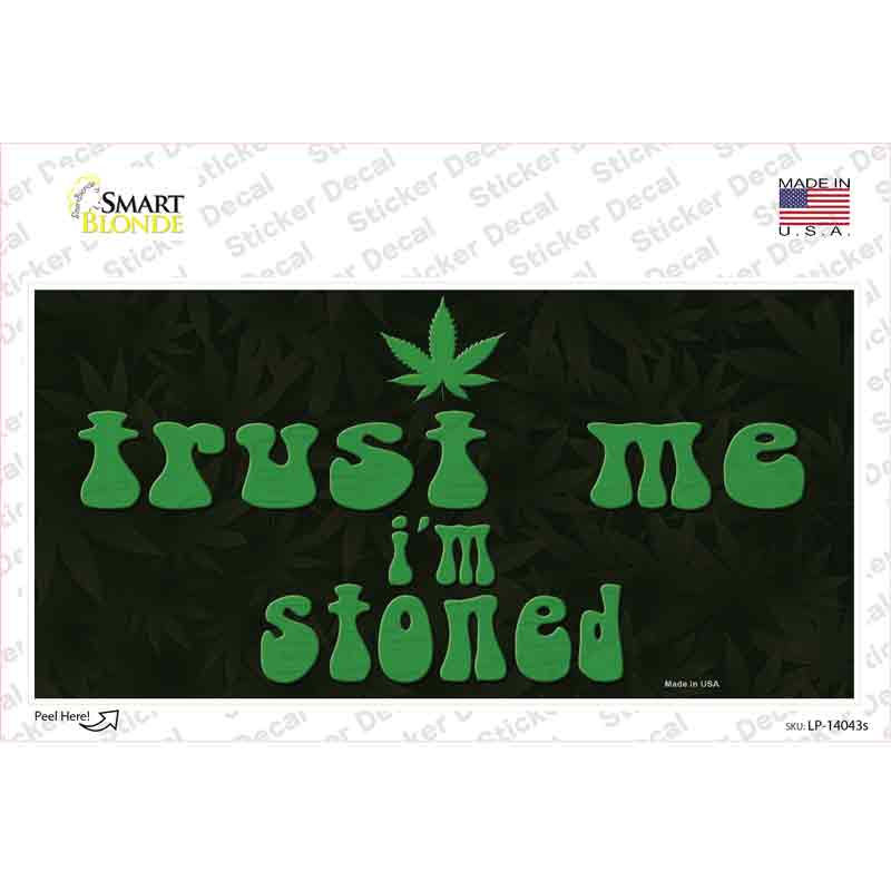 Trust Me Stoned Novelty Sticker Decal