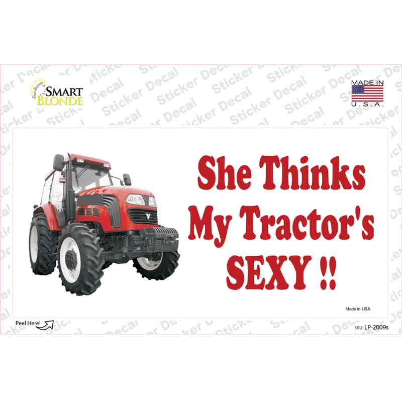 She Thinks My Tractors Sexy Novelty Sticker Decal