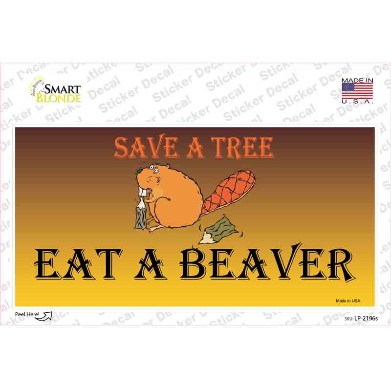 Save A Tree Eat a Beaver Novelty Sticker Decal