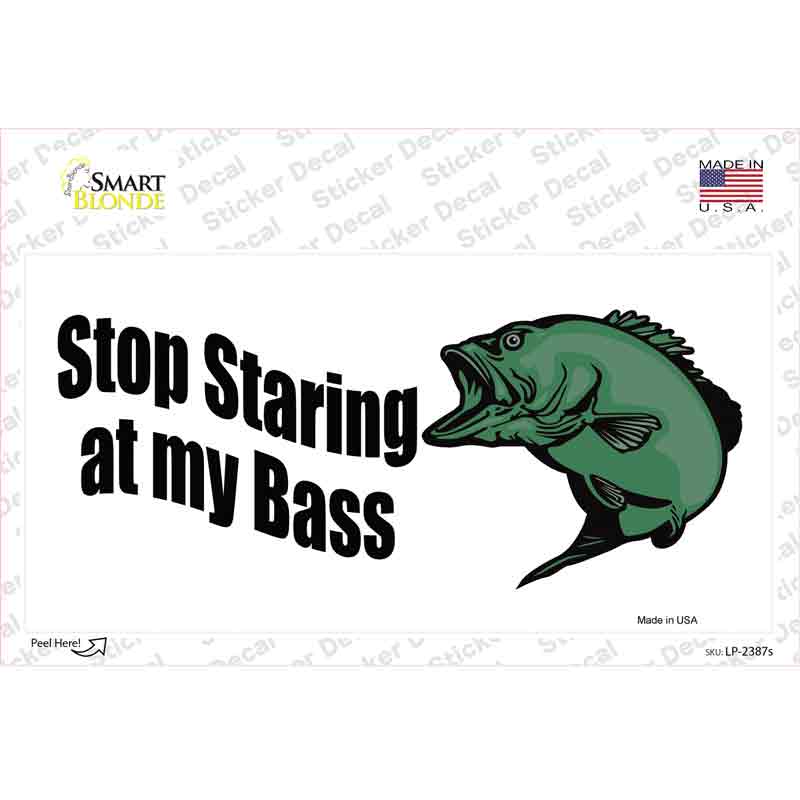Stop Staring At My Bass Novelty Sticker Decal
