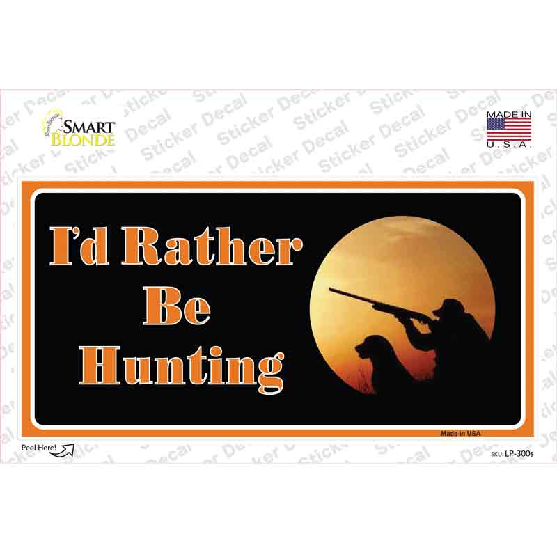 Id Rather Be Hunting Novelty Sticker Decal