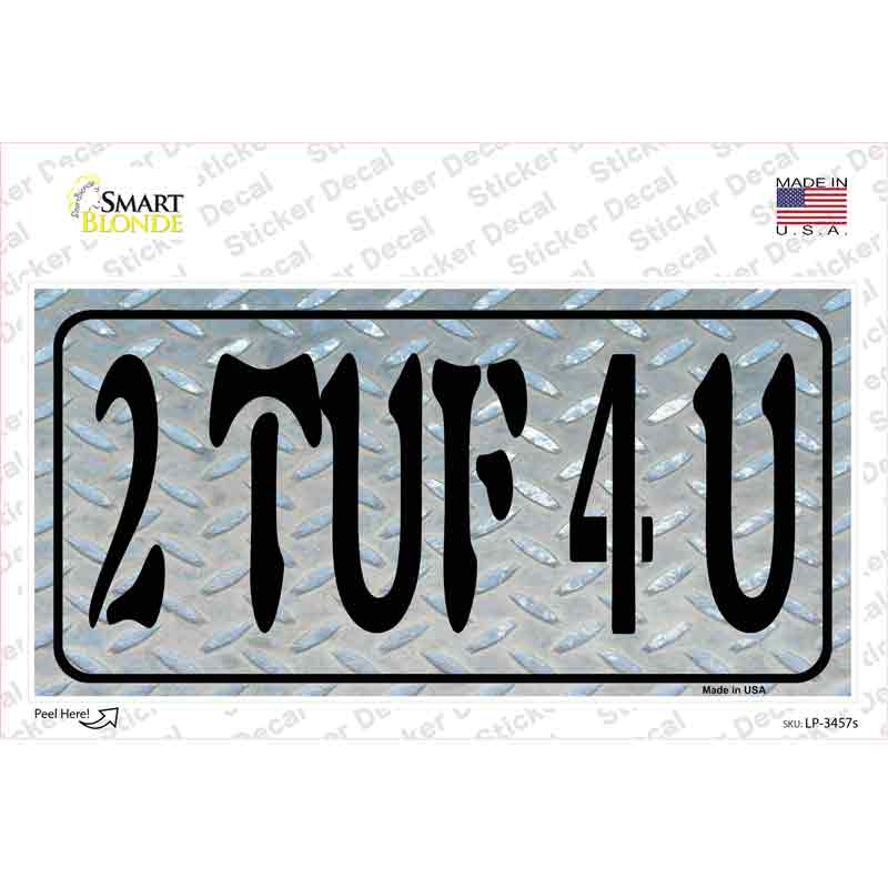 2 TUF 4 U Diamond Novelty Sticker Decal