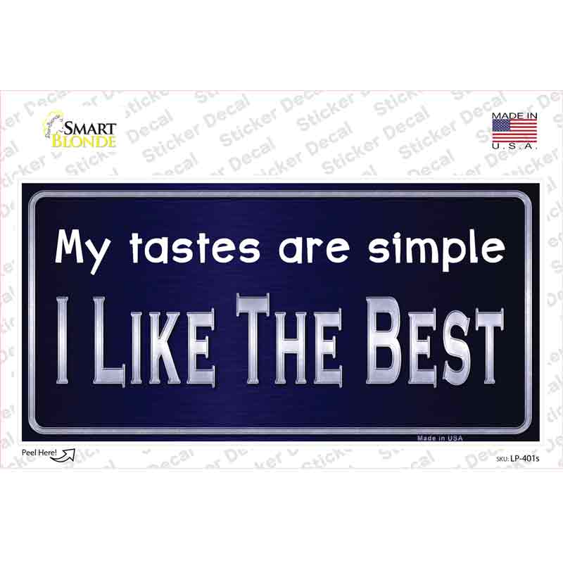 My Tastes Are Simple Novelty Sticker Decal