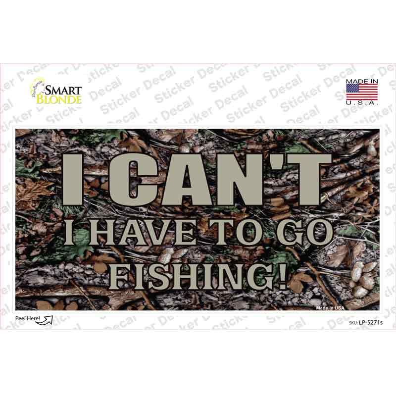 Have To Go Fishing Novelty Sticker Decal