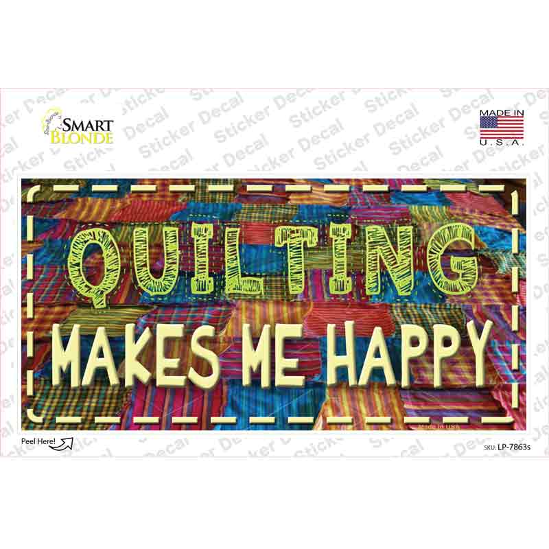 Quilting Makes Me Happy Novelty Sticker Decal